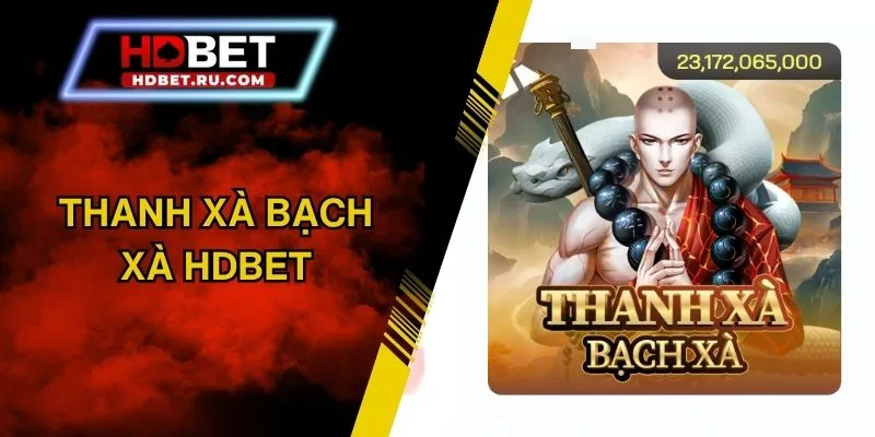 Thanh Xà Bạch Xà HDBET - Cốt Truyện Huyền Thoại Cực Hấp Dẫn